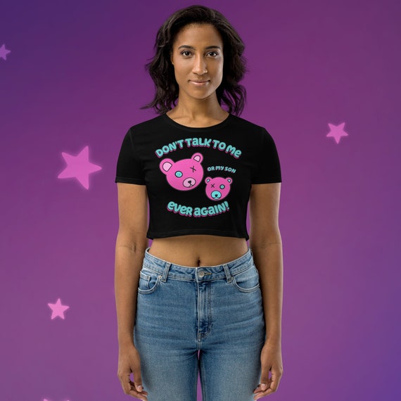 Dont Talk to Me or My Son Ever Again Organic Crop Top