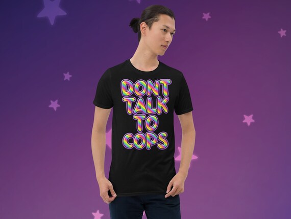 Dont Talk to Cops Unisex T-Shirt